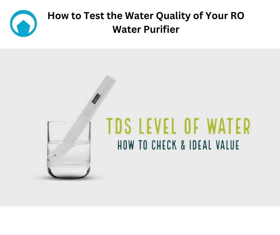 How to Test the Water Quality of Your RO Water Purifier | Serviceondoors