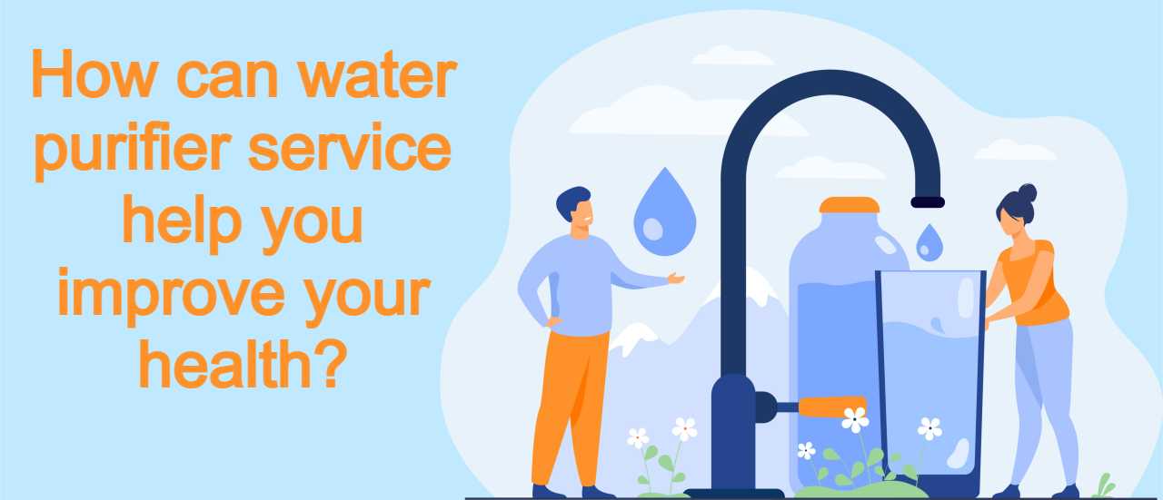 How can water purifier service help you improve your health?